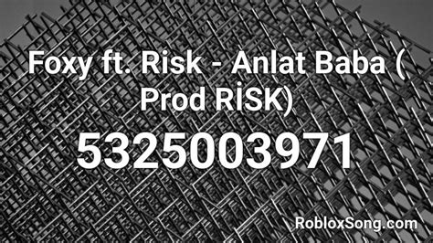 Foxy ft. Risk Anlat Baba by Kahrolurum Roblox ID.