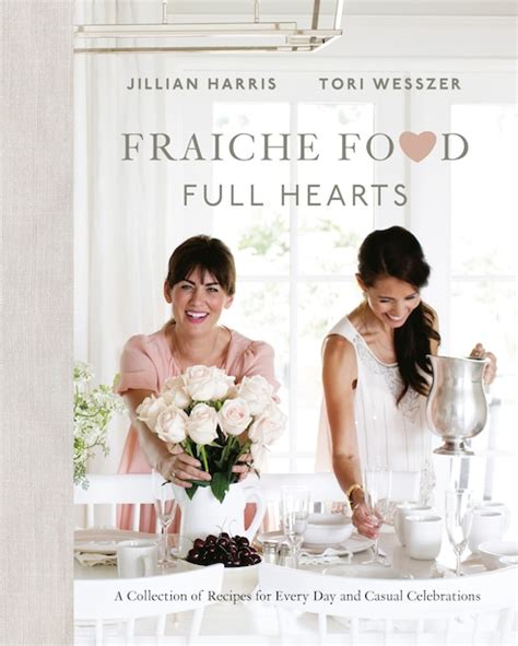 Read Online Fraiche Food Full Hearts A Collection Of Recipes For Every Day And Casual Celebrations By Jillian Harris