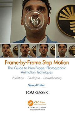 Read Framebyframe Stop Motion The Guide To Nonpuppet Photographic Animation Techniques By Tom Gasek