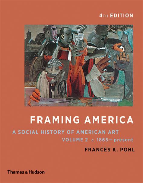 Read Online Framing America A Social History Of American Art By Frances K Pohl