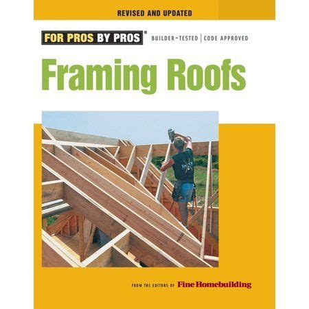 Download Framing Roofs Completely Revised And Updated By Fine Homebuilding Magazine
