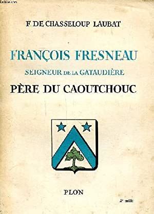 François fresneau, seigneur de la gataudière, père du caoutchouc. - Emt b field guide emt basic field guide.