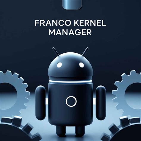 Franco kernel manager apkmirror. .  ...