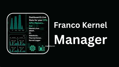 Franco kernel manager magisk module.  Your Android device&rsquo;s hidden poten...