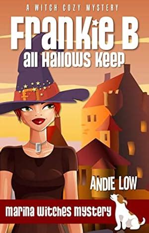 Read Frankie B  All Hallows Keep A Paranormal Witch Cozy Mystery Marina Witches Mysteries Book 3 By Andrene Low