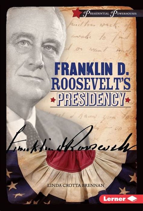 Read Online Franklin D Roosevelts Presidency Presidential Powerhouses By Linda Crotta Brennan
