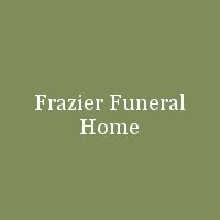 Frazier funeral home obituary.  Read Frazier & Son Funeral Home obit...