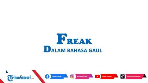 Freak Adalah Istilah Untuk Orang Aneh, Berikut Penjelasan Beserta ...