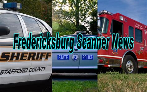 Fredericksburg scanner news. Vehicle crash City of Fredericksburg: Reported vehicle collision at the intersection of Carl D. Silver Pkwy and Central Park Blvd. Use caution ⚠️ 9/10/2023 @ 16:59 Fredericksburg Scanner News | Vehicle crash 