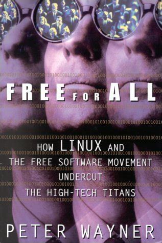 Free For All How Linux And The Free Software Movement Undercut The High Tech Titans