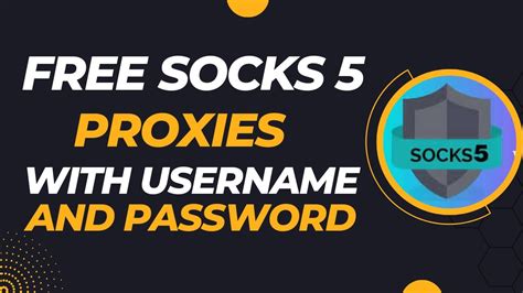 Free socks5 proxy username and password.  Ideal for advanced application...