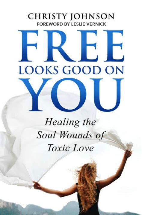 Read Online Free Looks Good On You Healing The Soul Wounds Of Toxic Love By Christy   Johnson