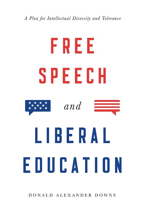 Read Online Free Speech And Liberal Education A Plea For Intellectual Diversity And Tolerance By Donald Alexander Downs