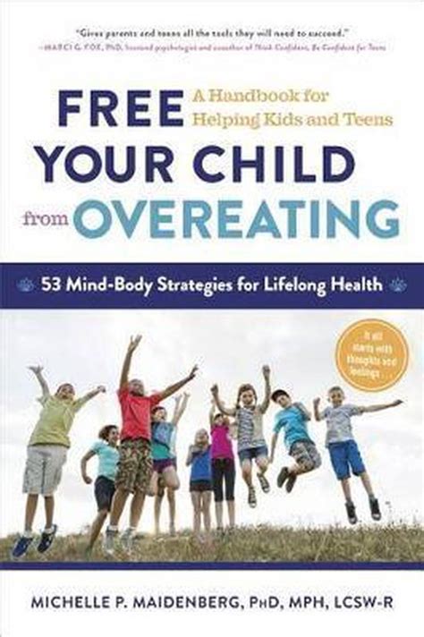 Read Online Free Your Child From Overeating 50 Mindfulnessbased Strategies For Changing The Way You And Your Child Think About Food By Michelle P Maidenberg