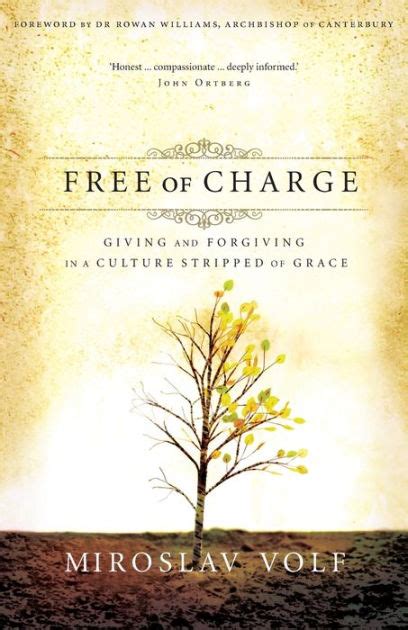 Read Free Of Charge Giving And Forgiving In A Culture Stripped Of Grace By Miroslav Volf
