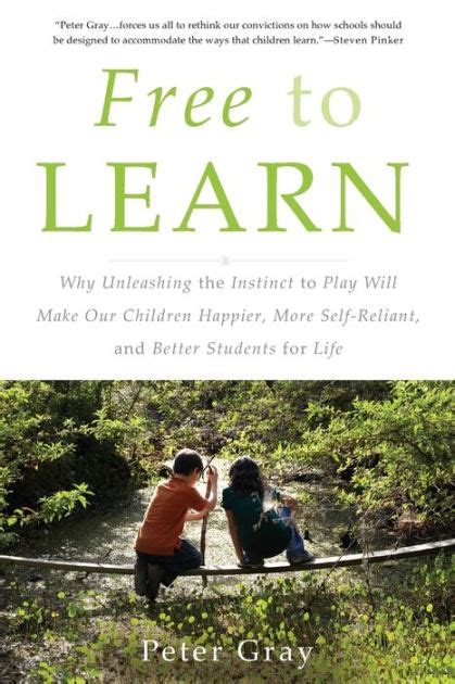 Download Free To Learn Why Unleashing The Instinct To Play Will Make Our Children Happier More Selfreliant And Better Students For Life 
