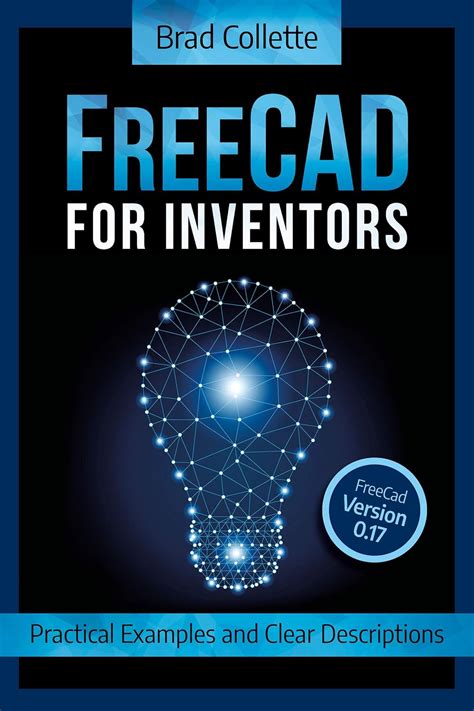 Full Download Freecad For Inventors Practical Examples And Clear Descriptions By Brad Collette