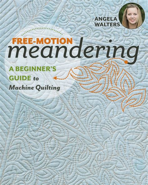 Read Freemotion Meandering A Beginners Guide To Machine Quilting By Angela Walters