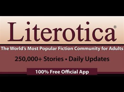 About Lit, the Literotica ® App. The official Literotica ® Android App is your 100% free gateway to Literotica.com, the world's most popular fiction website for adults. Online for over 15 years, Literotica features a library of 250,000+ adult stories and poems. Far more than just a place to read sex stories or erotic fiction, Literotica prides itself of being the …