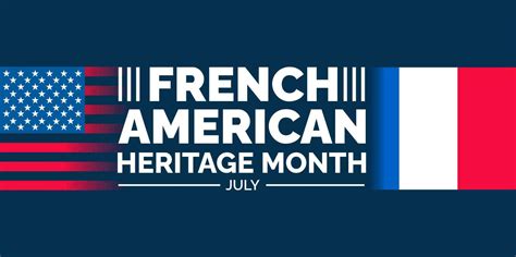French-American Heritage Month July 1, 2023 Celebrate Frenc
