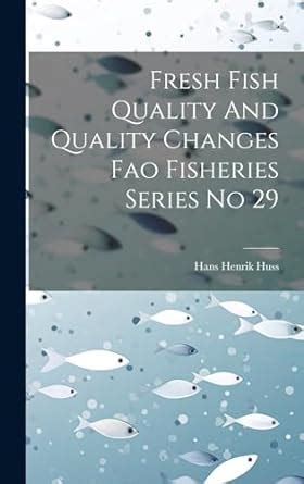 Fresh fish quality and quality changes a training manual fao fisheries series no 29. - 30 days to market mastery a step by step guide to profitable trading.