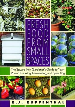 Fresh food from small spaces the square inch gardeners guide to year round growing fermenting and sprouting rj ruppenthal. - Ragioneria applicata alle aziende mercantili operanti all'ingrosso.
