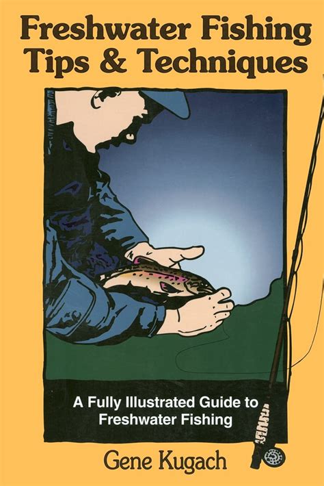 Read Online Freshwater Fishing Tips  Techniques A Fully Illustrated Guide To Freshwater Fishing By Gene Kugach