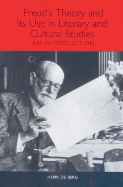 Freuds Theory And Its Use In Literary And Cultural Studies An Introduction