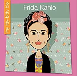 Full Download Frida Kahlo My Early Library My Ittybitty Bio By Czeena Devera