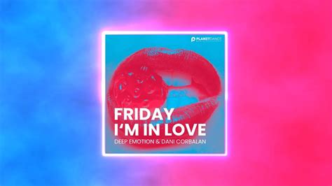 Friday I'm in Love YouTube.