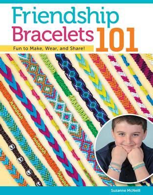 Read Friendship Bracelets 101 Fun To Make Fun To Wear Fun To Share By Suzanne Mcneill