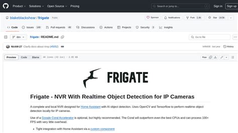 Frigate github.  Uses OpenCV and Tensorflow to perform realtime object detection loc...