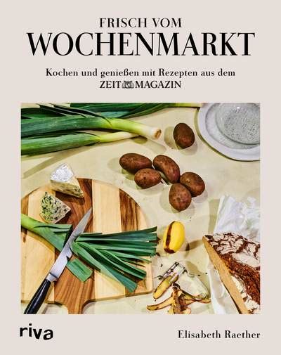 Frisch vom Wochenmarkt: Kochen und genießen mit Rezepten …