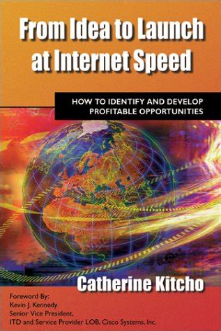 From Idea To Launch At Internet Speed How To Identify And Develop Profitable Opportunities