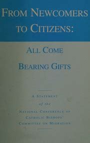 From Newcomers to Citizens All Come Bearing Gifts USCCB