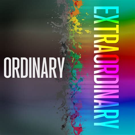 From Ordinary To Extraordinary