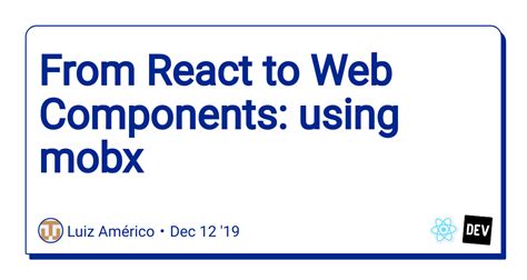 From React to Web Components: using mobx - DEV Community