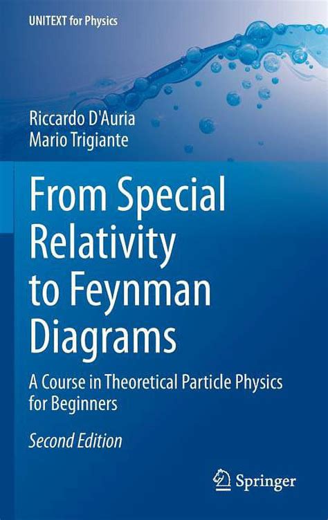 From Special Relativity To Feynman Diagrams A Course In Theoretical Particle Physics For Beginners