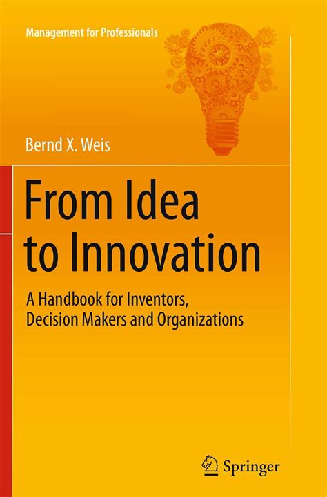 From idea to innovation a handbook for inventors decision makers. - Una cabana en el bosc teo dferencies.