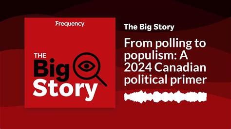 From polling to populism: A 2024 Canadian political primer