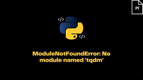 From tqdm import tqdm error.  This error suggests that the Python environment in whi...