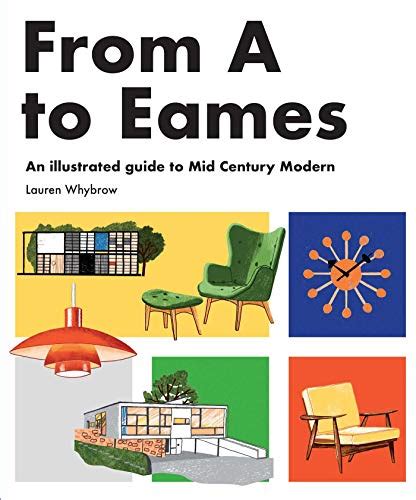 Download From A To Eames A Visual Guide To Mid Century Modern Design By Lauren Whybrow