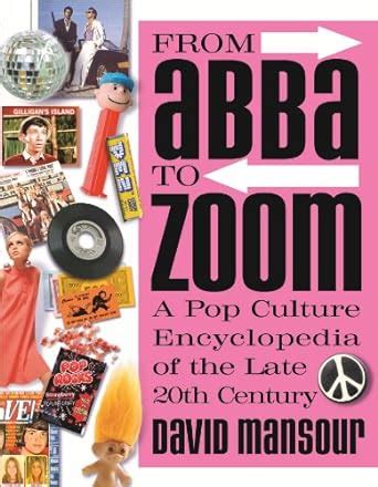 Full Download From Abba To Zoom A Pop Culture Encyclopedia Of The Late 20Th Century By David Mansour