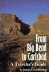 Read From Big Bend To Carlsbad A Travelers Guide By James Glendidnning