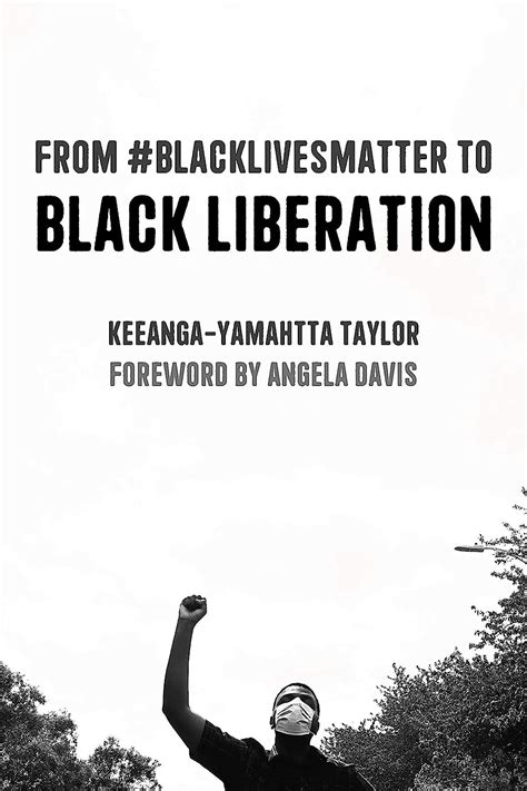 Read Online From Blacklivesmatter To Black Liberation By Keeangayamahtta Taylor