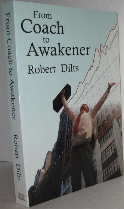 Read From Coach To Awakener By Robert B Dilts