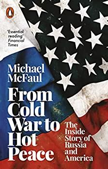 Read Online From Cold War To Hot Peace The Inside Story Of Russia And America By Michael Mcfaul