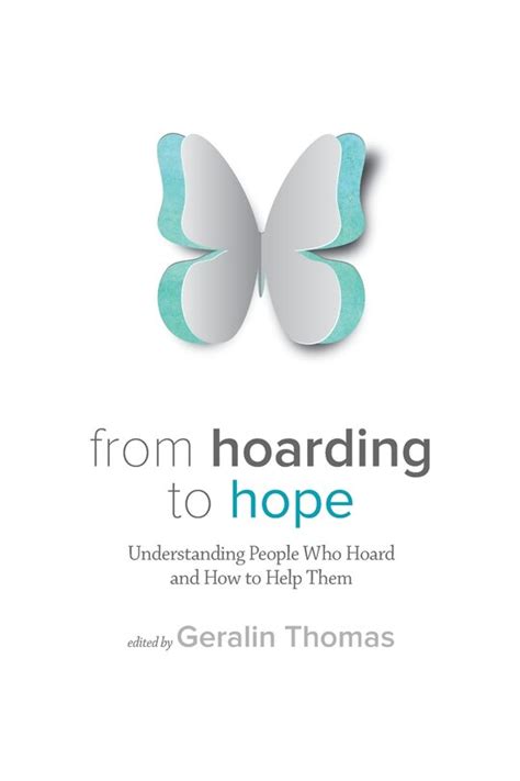 Full Download From Hoarding To Hope Understanding People Who Hoard And How To Help Them By Geralin Thomas