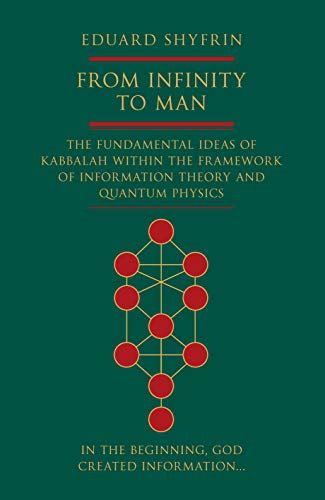 Full Download From Infinity To Man The Fundamental Ideas Of Kabbalah Within The Framework Of Information Theory And Quantum Physics By Eduard Shyfrin