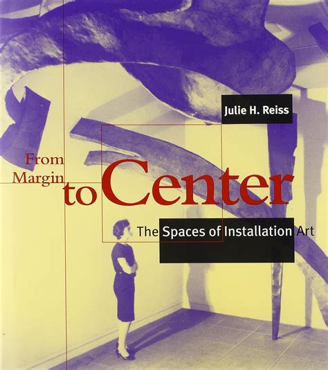 Full Download From Margin To Center The Spaces Of Installation Art By Julie H Reiss
